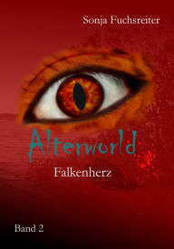 Title: Falkenherz: Alterworld 02, Author: Sonja Fuchsreiter