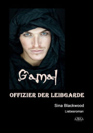 Title: Gamal - Offizier der Leibgarde, Author: Sina Blackwood