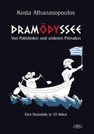 Title: Dramödyssee: Von Patridioten und anderen Primaten, Author: Kosta Athanasopoulos