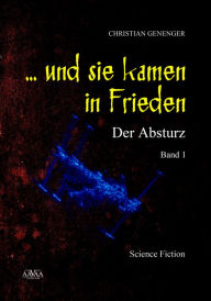 Title: ... und sie kamen in Frieden (1): Der Absturz, Author: Christian Genenger