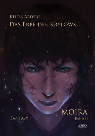 Title: Das Erbe der Krylows (2): Moira Band 2, Author: Kelda Ardere