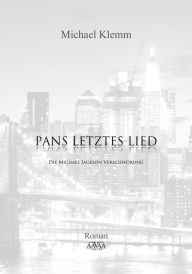 Title: Pans letztes Lied: Die Michael Jackson Verschwörung, Author: Michael Klemm