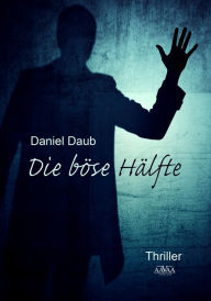 Title: Die böse Hälfte, Author: Daniel Daub