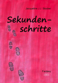 Title: Sekundenschritte, Author: Jacqueline J.J. Stocker