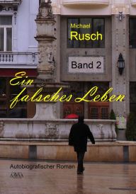 Title: Ein falsches Leben (2), Author: Michael Rusch