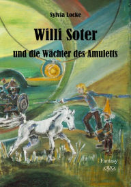 Title: Willi Soter und die Wächter des Amuletts, Author: Sylvia Locke