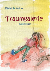 Title: Traumgalerie, Author: Dietrich Kothe