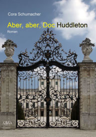 Title: Aber, aber, Doc Huddleton, Author: Cora Schumacher