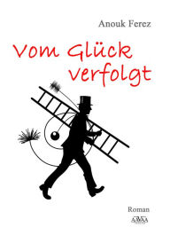 Title: Vom Glück verfolgt, Author: Anouk Ferez