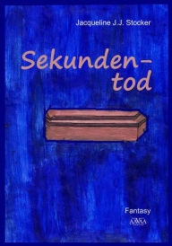 Title: Sekundentod, Author: Jacqueline J.J. Stocker