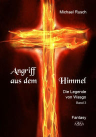 Title: Angriff aus dem Himmel: Die Legende von Wasgo, Band 3, Author: Michael Rusch