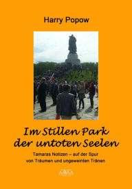 Title: Im Stillen Park der untoten Seelen: Tamaras Notizen - auf den Spuren von Träumen und ungeweinten Tränen, Author: Chris Muhlenfeld