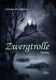 Title: Zwergtrolle: Die Legende von Bergenwitt, Author: Andreas Mummhardt