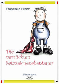 Title: Die verrückten Satzzeichenabenteuer, Author: Franziska Franz