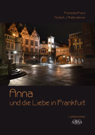 Title: Anna und die Liebe in Frankfurt, Author: Franziska Franz