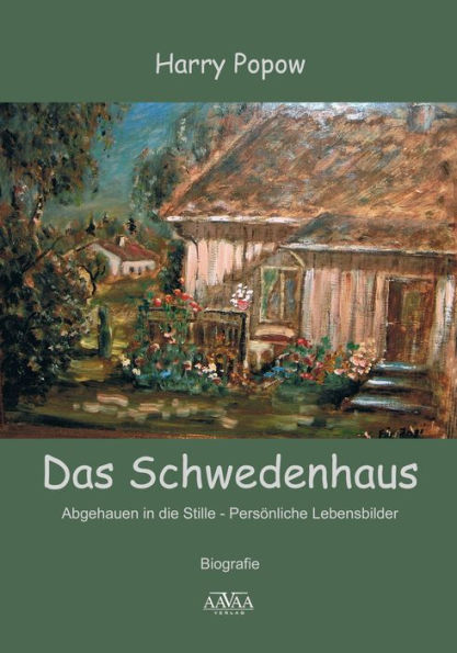 Das Schwedenhaus: Abgehauen in die Stille - persönliche Lebensbilder