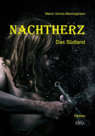 Title: Nachtherz Band 2: Das Südland, Author: Melvin Schulz-Menningmann