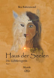 Title: Haus der Seelen 1: Die Lichtkriegerin, Author: Chocolate