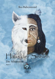 Title: Haus der Seelen 2: Die Schamanin, Author: Chocolate