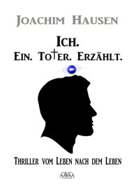 Title: Ich. Ein. Toter. Erzählt., Author: Cheli Galvan