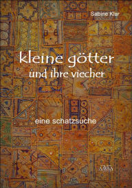 Title: Kleine Götter und ihre Viecher: Eine Schatzsuche, Author: Sabine Klar