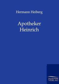 Title: Apotheker Heinrich, Author: Hermann Heiberg