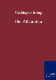 Title: Die Alhambra, Author: Washington Irving