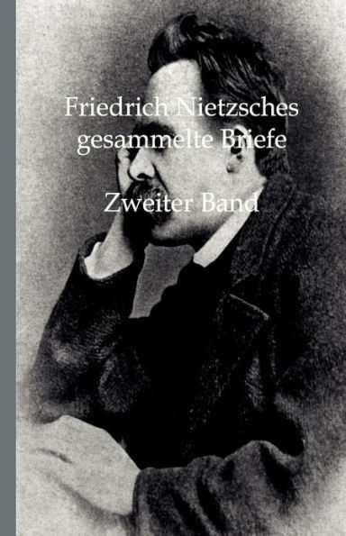 Friedrich Nietzsches Gesammelte Briefe