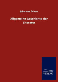 Title: Allgemeine Geschichte Der Literatur, Author: Johannes Scherr