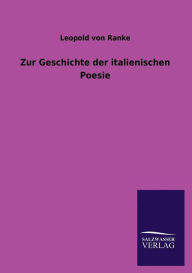 Title: Zur Geschichte der italienischen Poesie, Author: Leopold Von Ranke