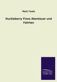 Title: Huckleberry Finns Abenteuer Und Fahrten, Author: Mark Twain