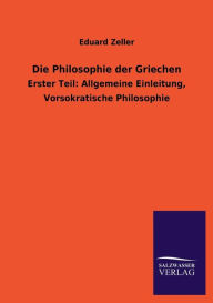 Title: Die Philosophie der Griechen, Author: Eduard Zeller
