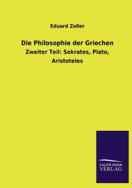 Title: Die Philosophie der Griechen, Author: Eduard Zeller