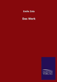 Title: Das Werk, Author: Emile Zola