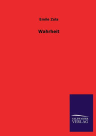 Title: Wahrheit, Author: Emile Zola