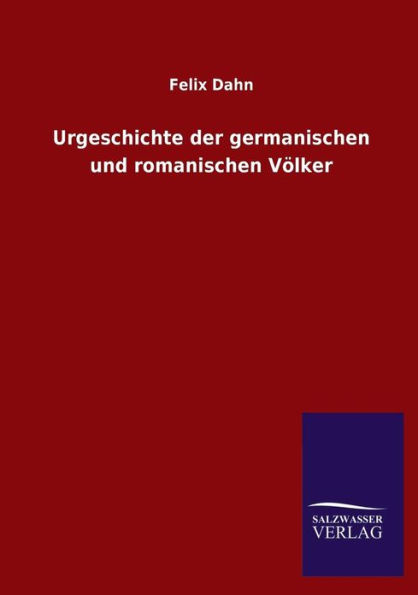Urgeschichte der germanischen und romanischen Vï¿½lker