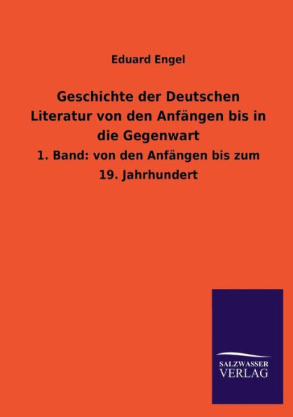 Geschichte der Deutschen Literatur von den Anfï¿½ngen bis in die Gegenwart