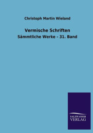 Title: Vermische Schriften, Author: Christoph Martin Wieland