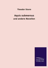 Title: Aquis Submersus, Author: Theodor Storm