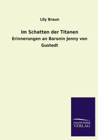 Title: Im Schatten Der Titanen, Author: Lily Braun