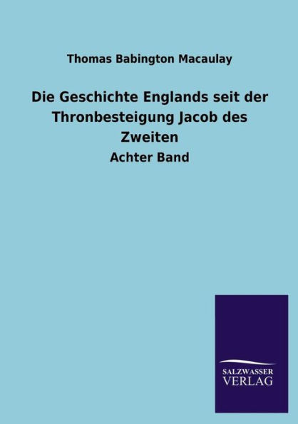 Die Geschichte Englands Seit Der Thronbesteigung Jacob Des Zweiten