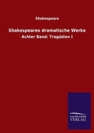 Title: Shakespeares Dramatische Werke, Author: William Shakespeare