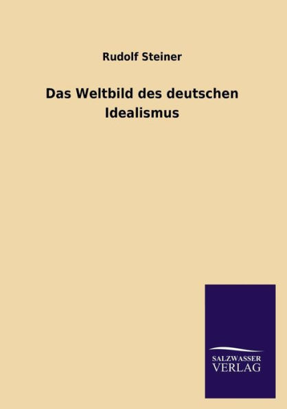 Das Weltbild Des Deutschen Idealismus