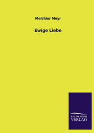 Title: Ewige Liebe, Author: Melchior Meyr