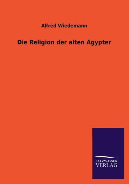 Die Religion Der Alten Agypter