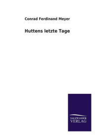 Title: Huttens Letzte Tage, Author: Conrad Ferdinand Meyer