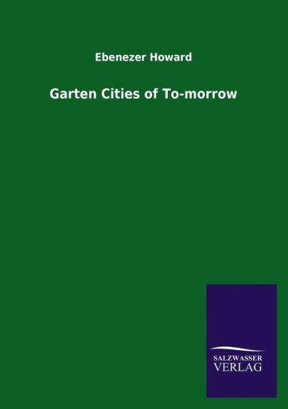 Garten Cities of To-Morrow