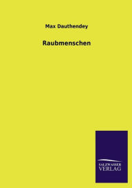 Title: Raubmenschen, Author: Max Dauthendey