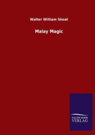 Title: Malay Magic, Author: Walter William Skeat