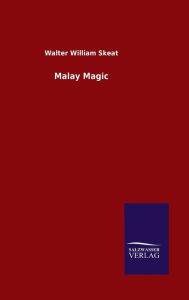 Title: Malay Magic, Author: Walter William Skeat